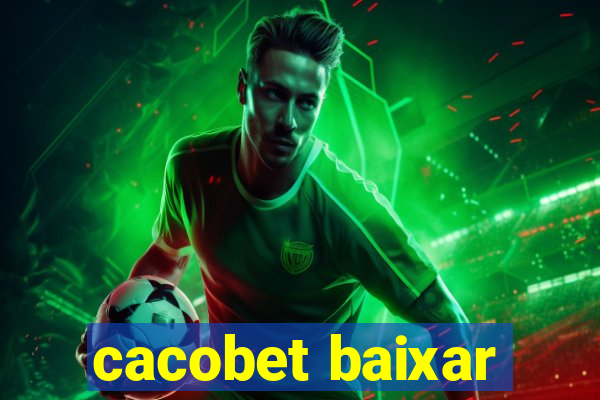 cacobet baixar